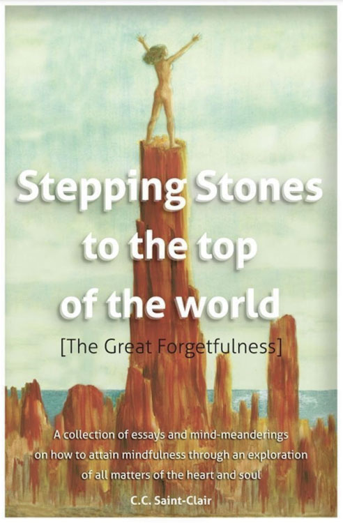 Stepping Stones To The Top Of The World (The Great Forgetfulness) by C.C. Saint- Clair